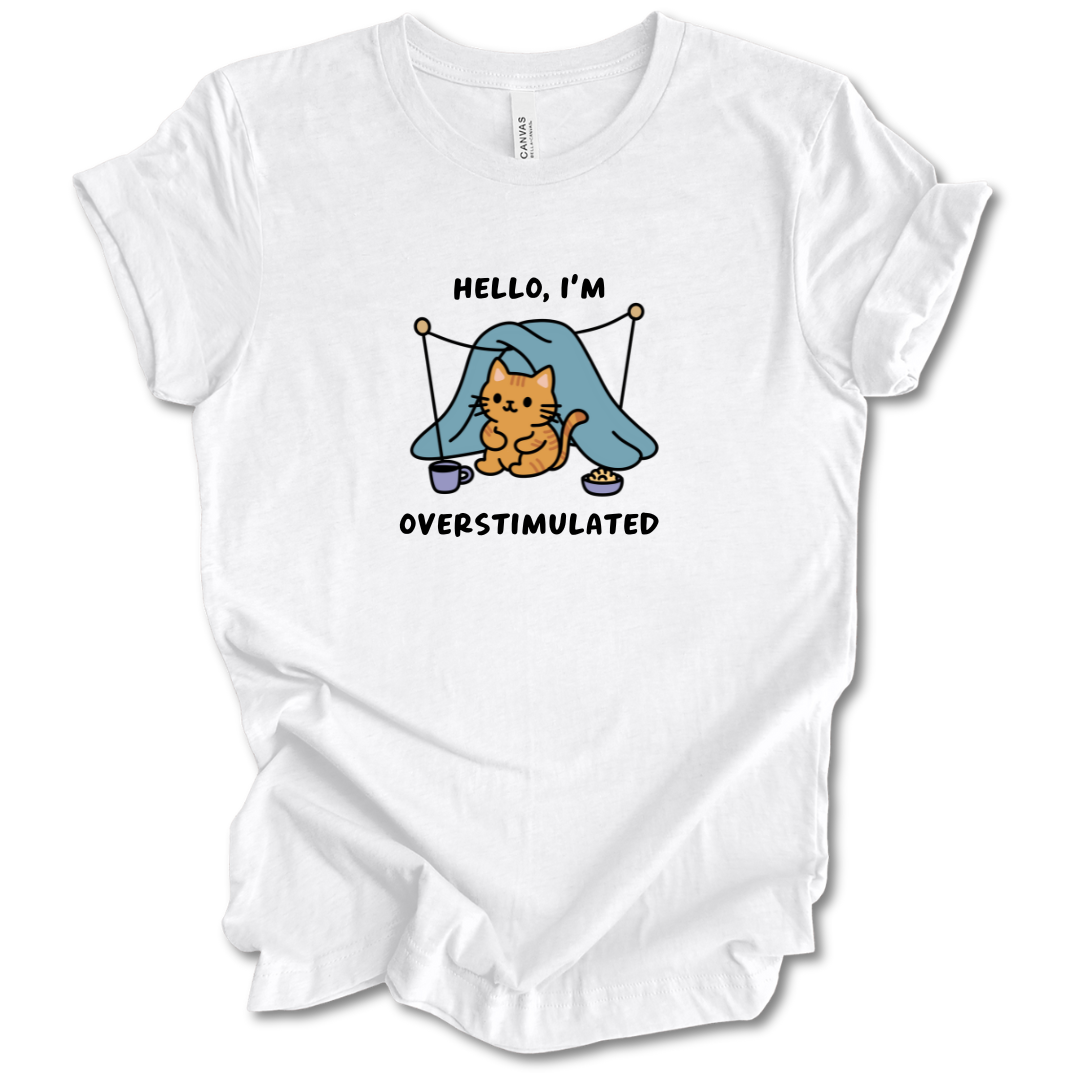 Hello I'm Overstimulated Tee