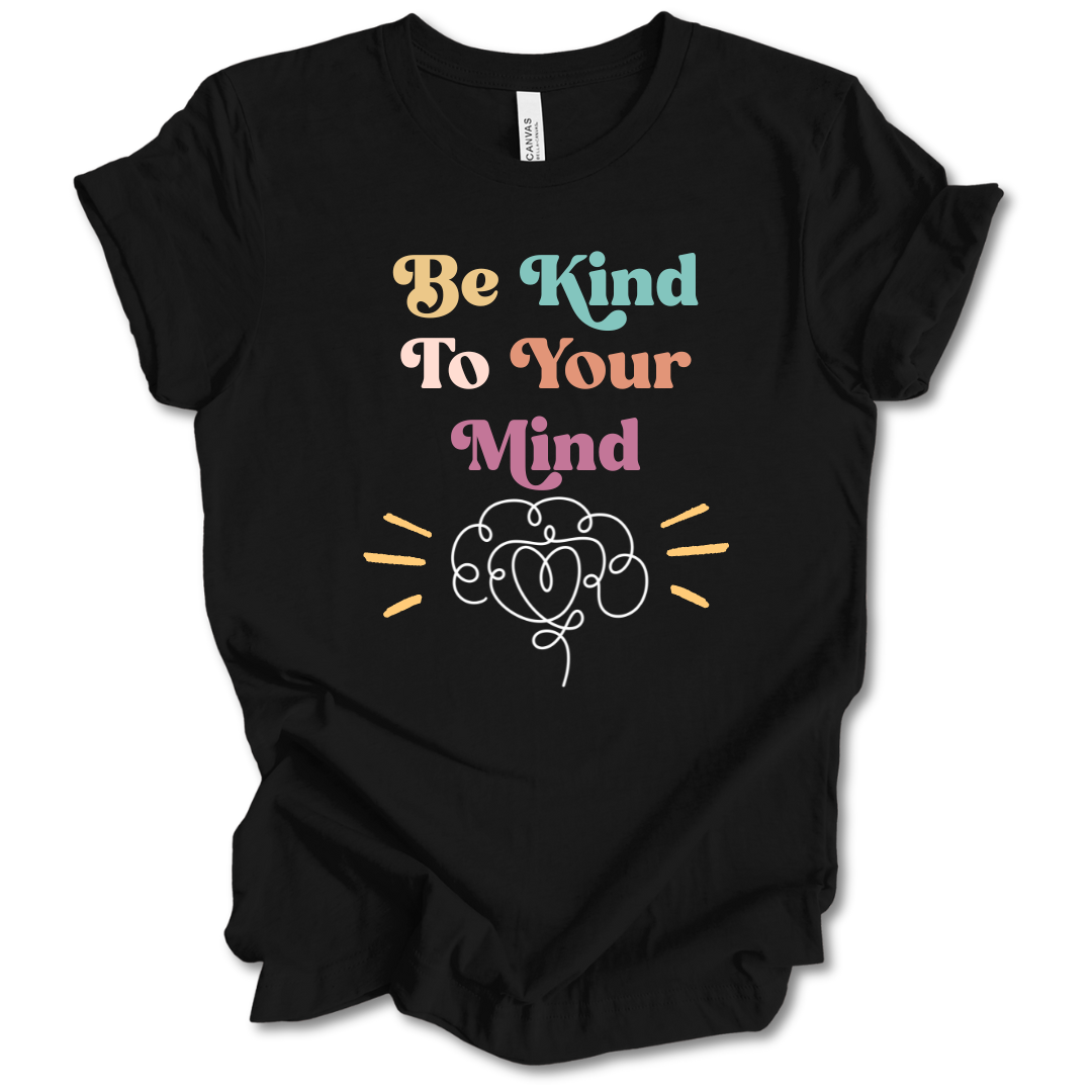 Be Kind To Your Mind Tee
