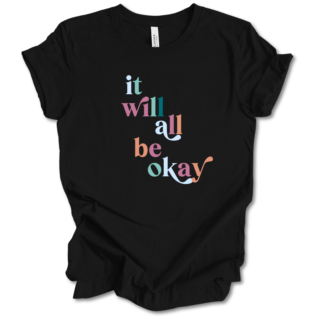 It Will All Be Okay Tee