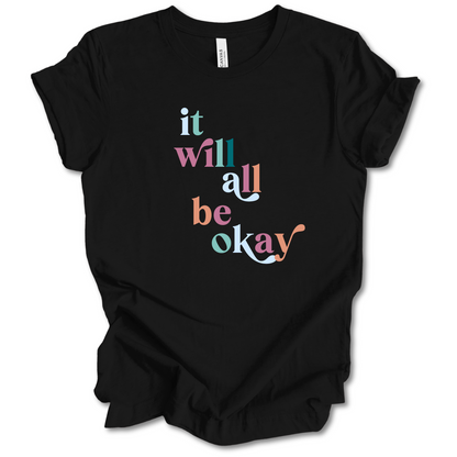 It Will All Be Okay Tee
