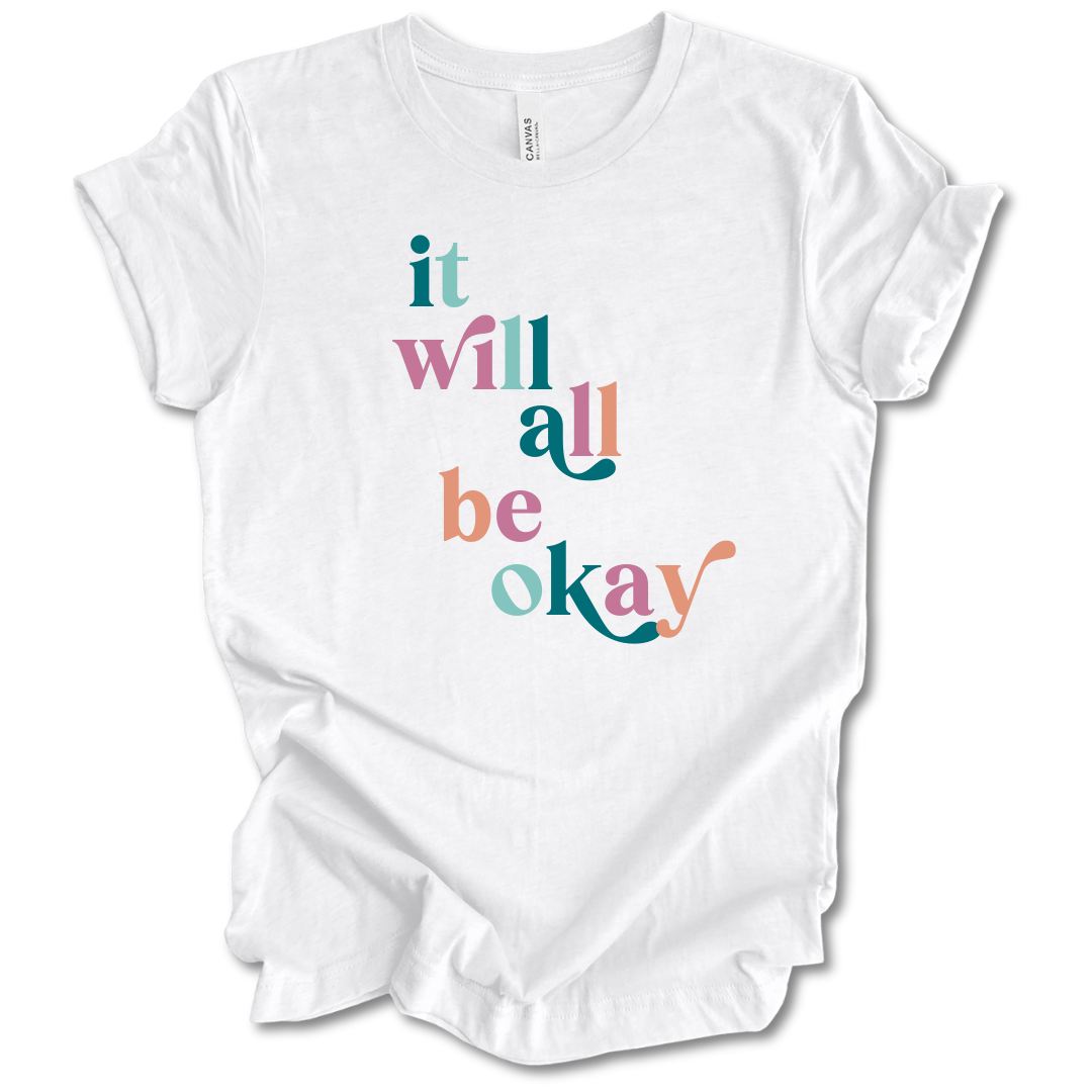 It Will All Be Okay Tee