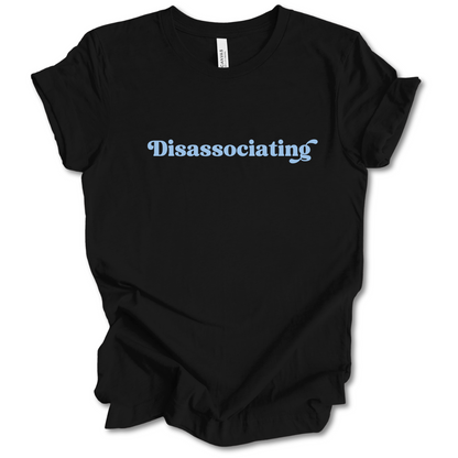Disassociating Tee