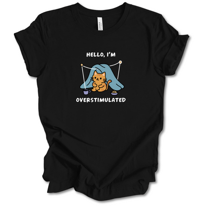 Hello I'm Overstimulated Tee
