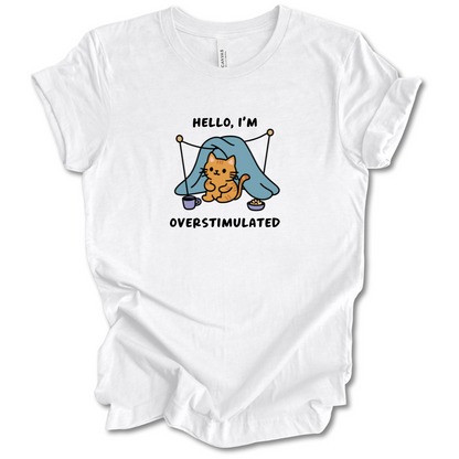 Hello I'm Overstimulated Tee