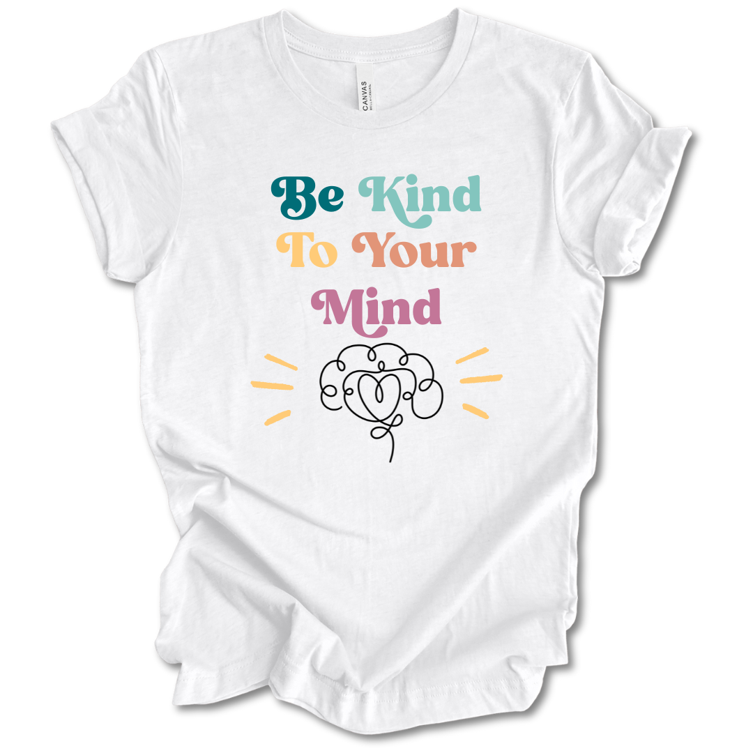 Be Kind To Your Mind Tee