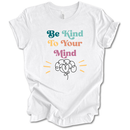 Be Kind To Your Mind Tee