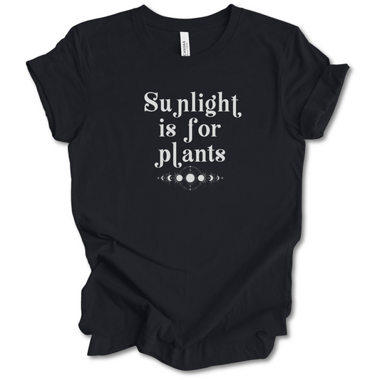 Sunlight is for Plants Tee