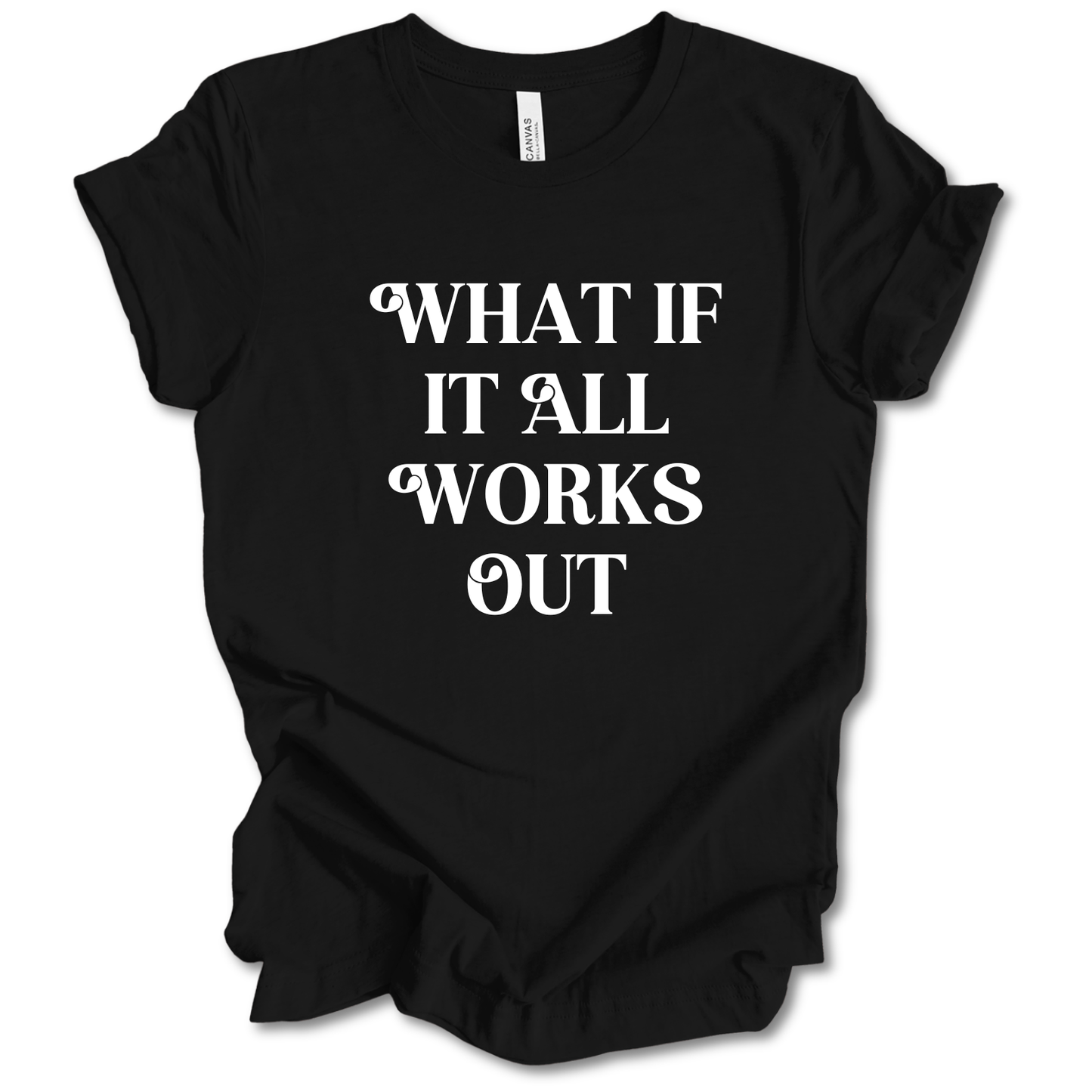 What If It All Works Out Tee