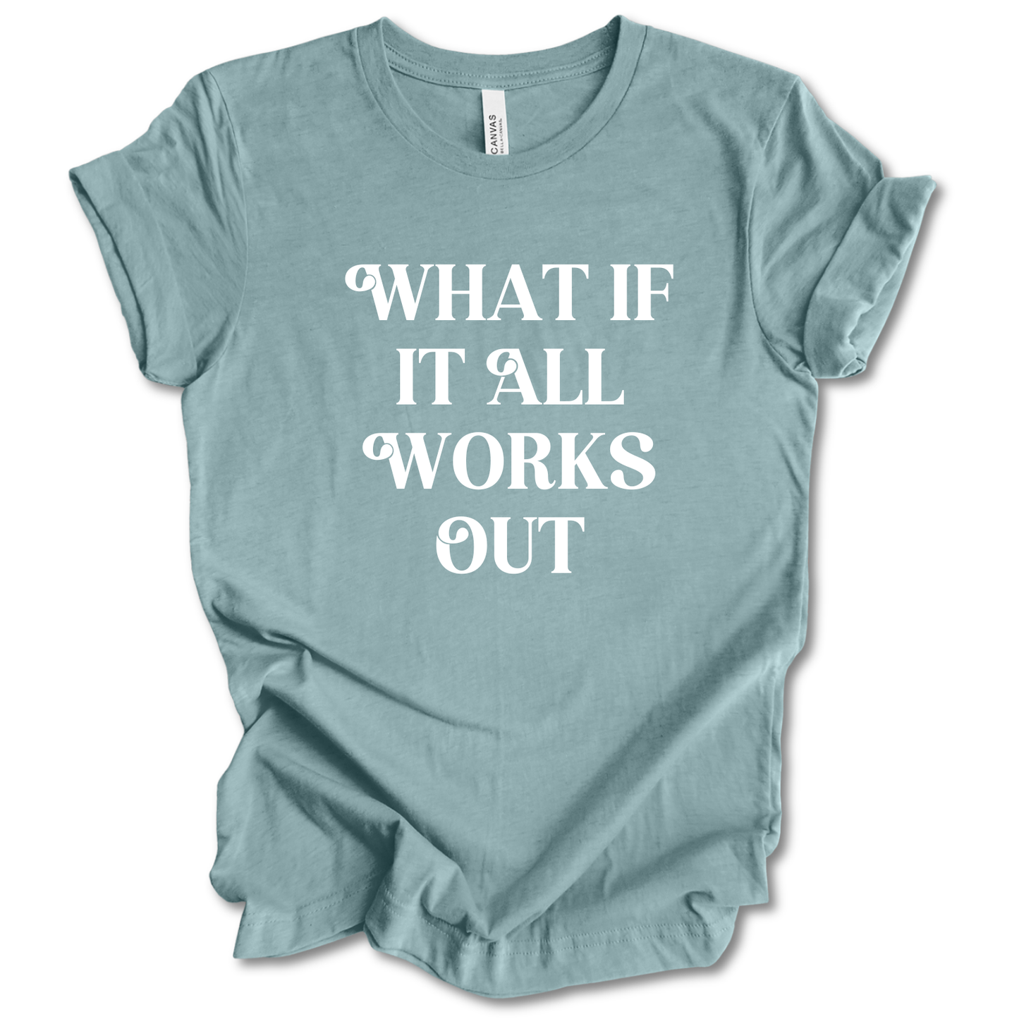 What If It All Works Out Tee