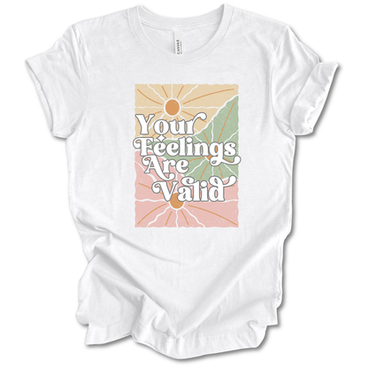 Your Feelings Are Valid Tee