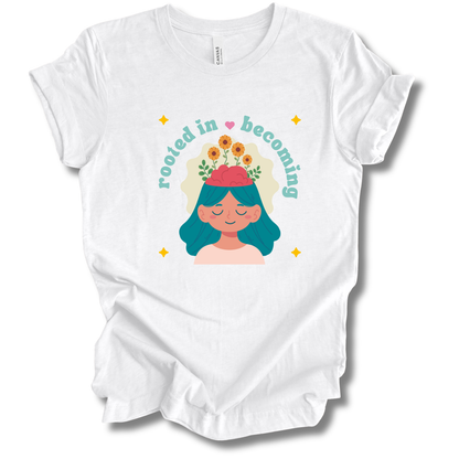 Rooted in Becoming Tee