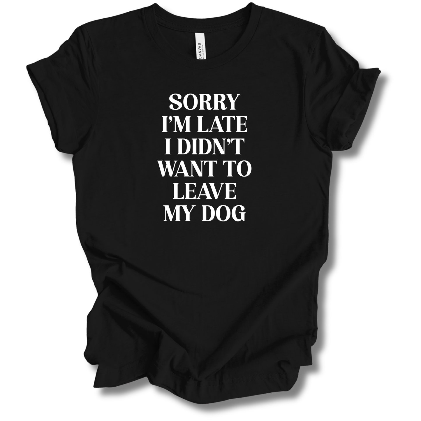 Sorry I'm Late Tee (Dog Version)
