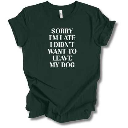 Sorry I'm Late Tee (Dog Version)
