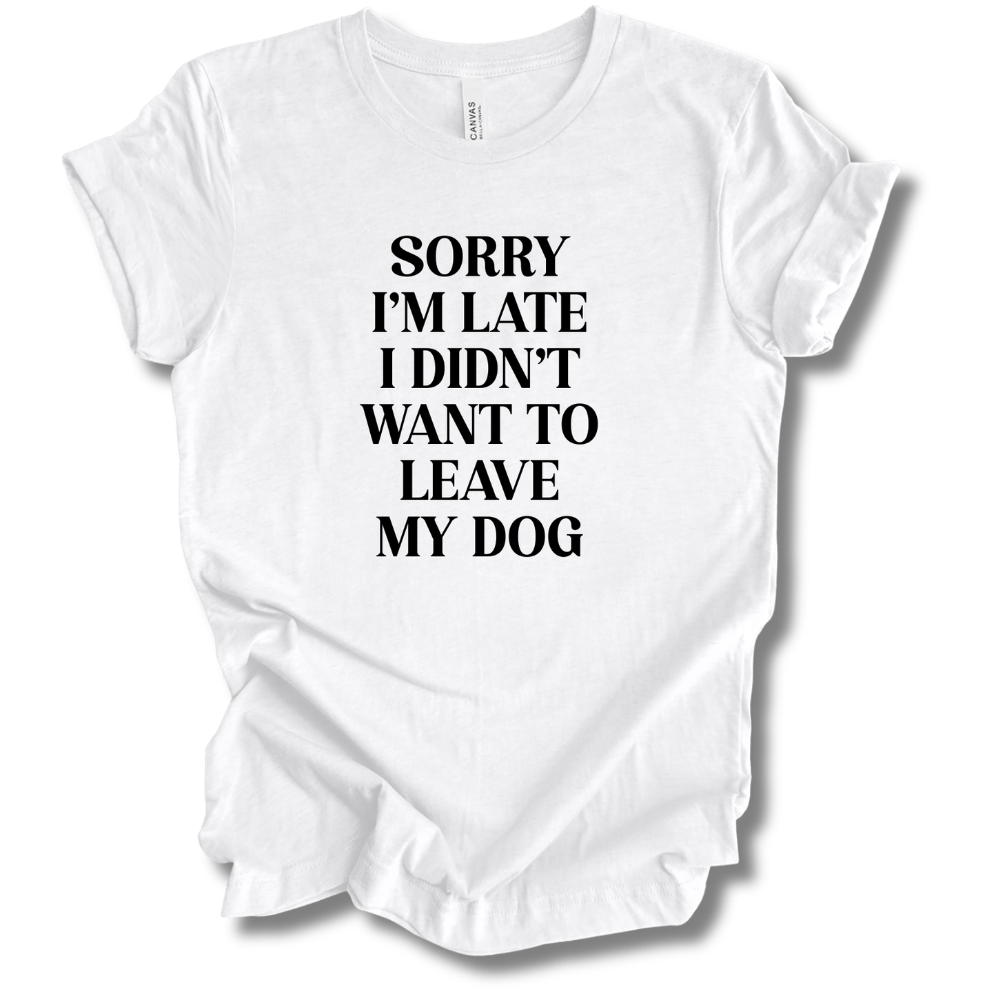 Sorry I'm Late Tee (Dog Version)