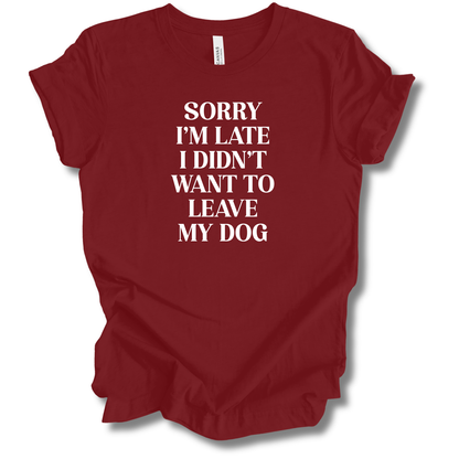 Sorry I'm Late Tee (Dog Version)