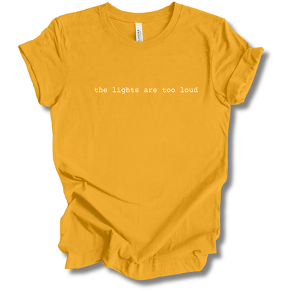 The Lights Are Too Loud Tee