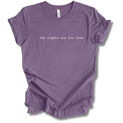 The Lights Are Too Loud Tee