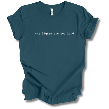The Lights Are Too Loud Tee